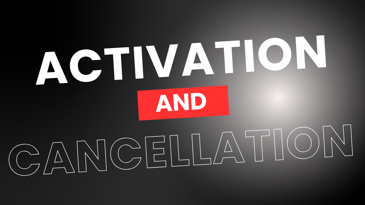 activation and cancellation